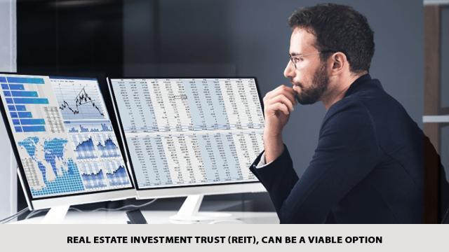 real estate investment trust (REIT), can be a viable option