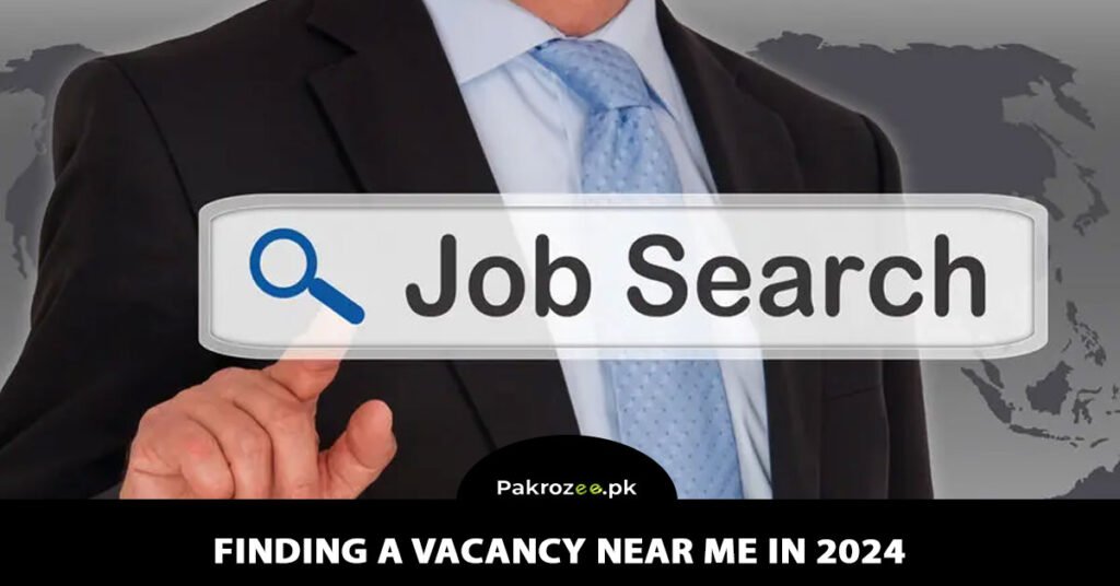 Finding a Vacancy Near Me in 2024